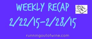 weekly recap from 2/22/15-2/28/15