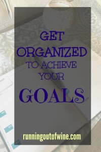 get organized to achieve your goals