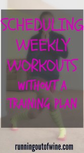 Here are some ways to schedule workouts for the week even when you're not following an official training plan!