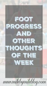Foot Progress and Other Thoughts of the Week