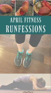 Even without running there is still plenty to confess. Check out my fitness-related confessions from April! 
