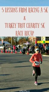 5 Lessons I learned fro racing a 5k and Turkey Trot Charity 5k Race Recap