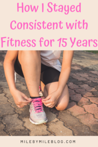 15 years ago I started on my fitness journey. For the first time I was able to stay consistent and create a habit that was sustainable. Click post to read about how I got started and stayed consistent with fitness for 15 years. #fitness #motivation #goals #healthyliving #runner #workouts