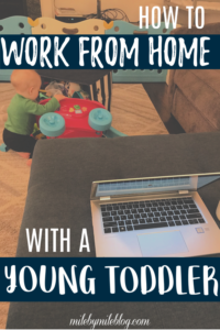 If you are working from home and have a young toddler, it can be a challenge. Here are some ways that I have learned to manage working from home while caring for my son. Check out these tips for how to work from home with a young toddler. 