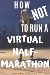 Are you running a virtual race sometime soon due to all of the race cancellations? There are many factors that make virtual races different than real races. There are many things we can do to set ourselves up for success in a virtual race. Here is how NOT to run a virtual half-marathon. #running #race #halfmarathon