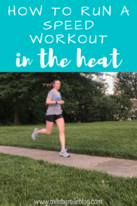 Running in the heat is definitely challenging. Speed work in the heat is especially tricky. Here are some ways to modify your workouts so that you can run a speed workout in the heat this summer.