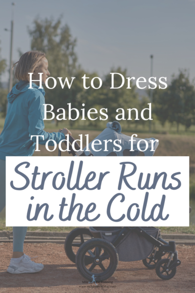 During the winter months it’s nice to be able to get outside for stroller runs, but it can also be difficult to dress babies and toddlers for stroller runs in the cold. Here are some ideas for keeping your little one warm and comfortable on cold stroller runs.