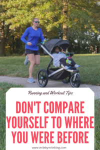 It can be easy to get caught up in the comparison trap, both with others and ourselves. It can be helpful to look at how far we have come with running to measure progress, but it can also hold us back if we are comparing ourselves to where we used to be. There are many factors that impact our running that need to be considered. Don’t compare yourself to where you used to be with your running. Try to focus on your current successes. 