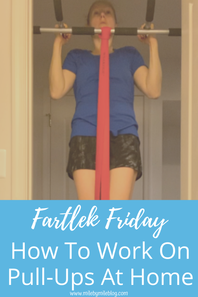 Fartlek Friday How To Work on PullUps at Home • Mile By Mile