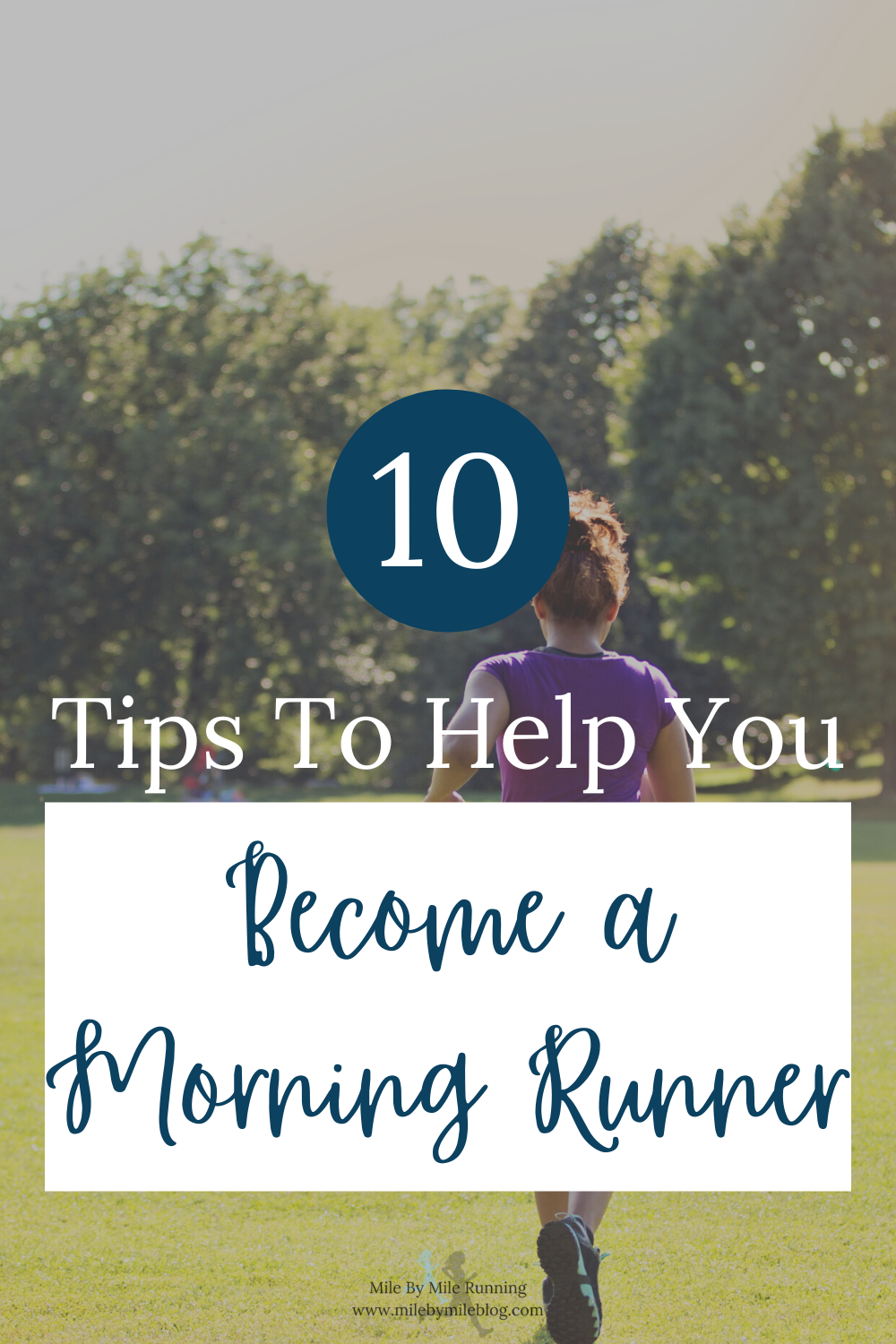 https://www.milebymileblog.com/wp-content/uploads/2022/07/10-tips-to-help-you-become-a-morning-runner.png