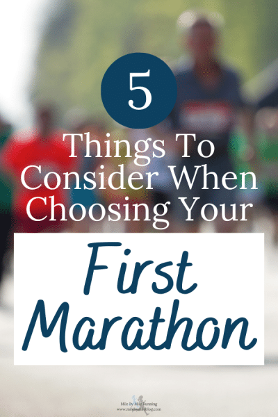 So you've decided that you are ready to run a marathon. How exciting! Now it's time to choose you first marathon. While the marathon options are usually endless there are some things you will want to think about before you sign up. Here are 5 things to consider when choosing your first marathon.