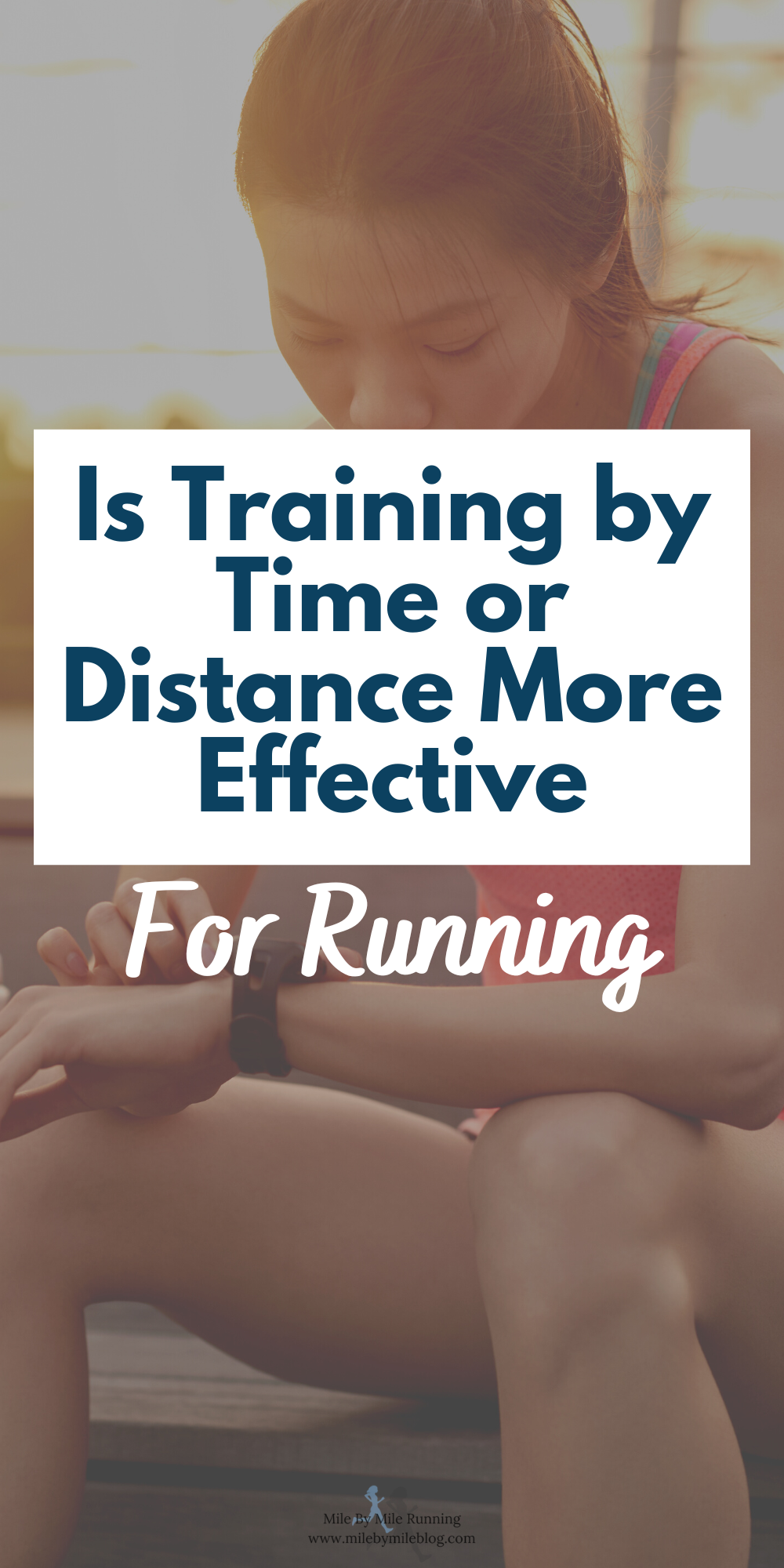 Is Training By Time Or Distance More Effective For Running? • Mile By Mile