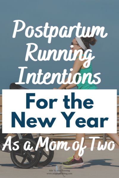 This year I want to focus on some things that I would like to eventually accomplish, even if they don't happen right away. By setting some postpartum running intentions I hope to keep my long term goals in mind and focus on the little things that are within my control each day.