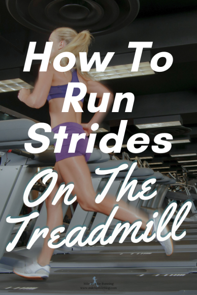 If you are unable to run outside can you do strides on a treadmill? While it is possible to run strides inside on the treadmill, there are some guidelines that will help you get the most out of the them while decreasing your risk of injury.