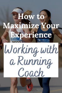 These days, more and more runners are recognizing the value of working with a running coach. You don't need to be a professional runner or even be working towards a big goal to benefit from a coach. Here are some suggestions to help you maximize your experience working with a running coach.