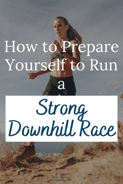 Many runners assume that running a downhill race is easier than running a hilly (or even flat race). And that is often true! However, you need to be prepared for the different demands of a downhill race. There are a few things you can do to prepare yourself to run a strong downhill race.