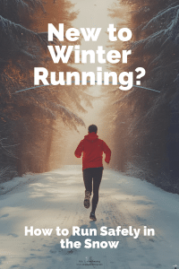Beginner winter running tips showing how to run safely in the snow, including proper shoes, warm layers, and safe running form